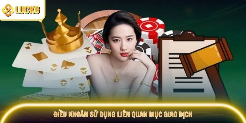 Điều khoản sử dụng liên quan mục giao dịch