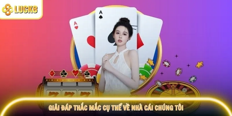 Giải đáp thắc mắc cụ thể về nhà cái chúng tôi