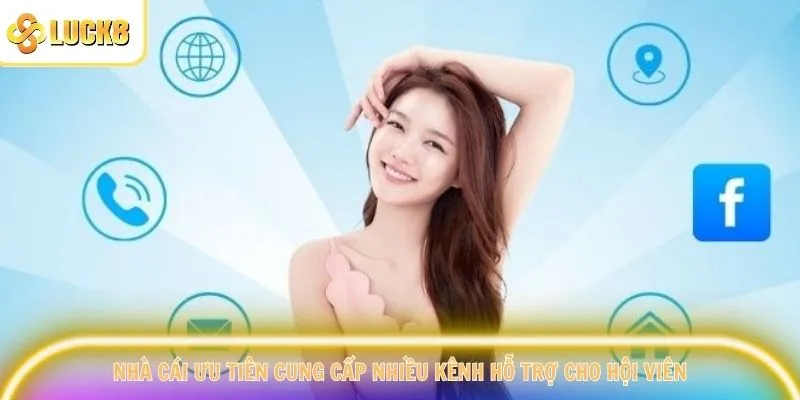 Nhà cái ưu tiên cung cấp nhiều kênh hỗ trợ cho hội viên