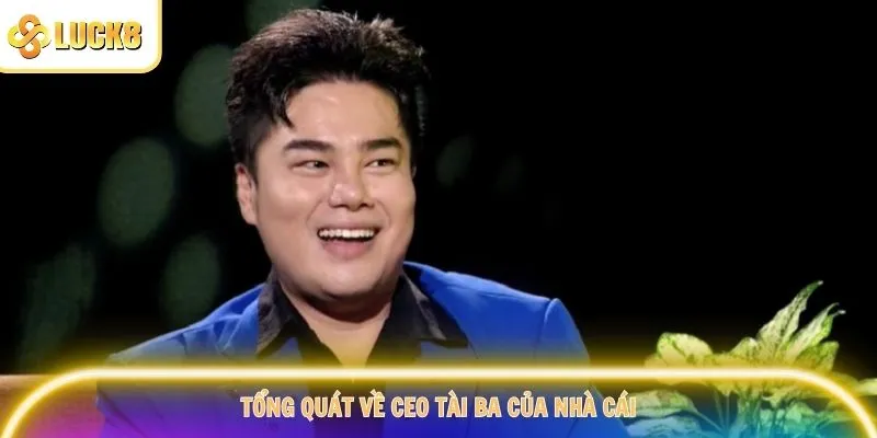 Tổng quát về CEO tài ba của nhà cái